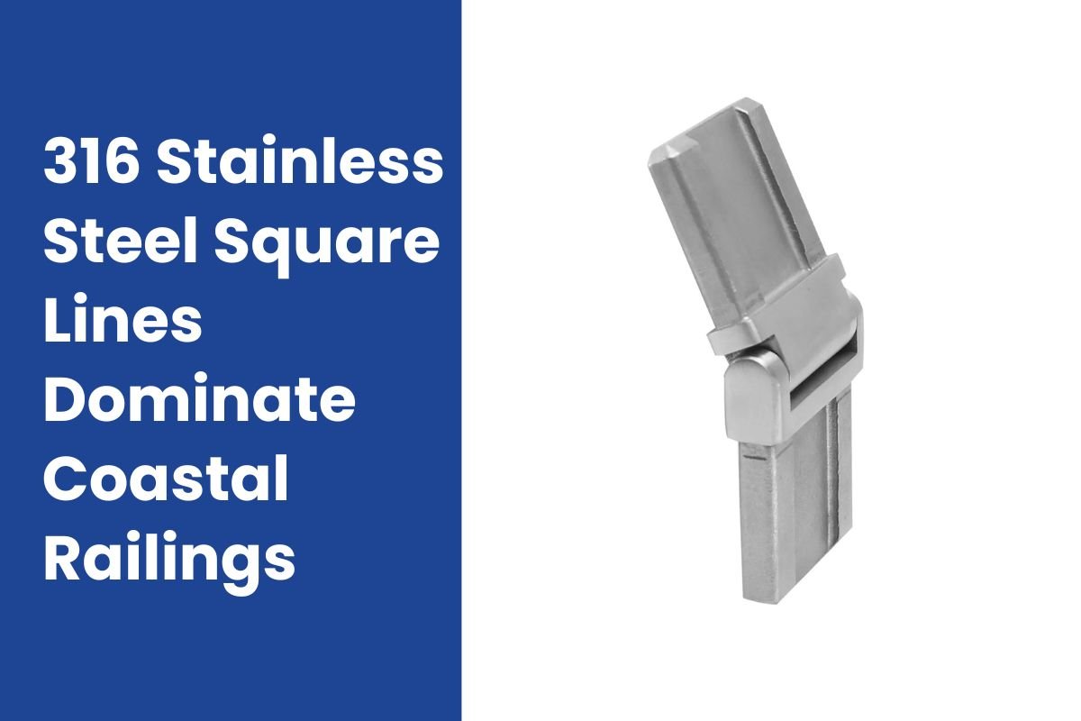 316 Stainless Steel Square Lines Dominate Coastal Railings