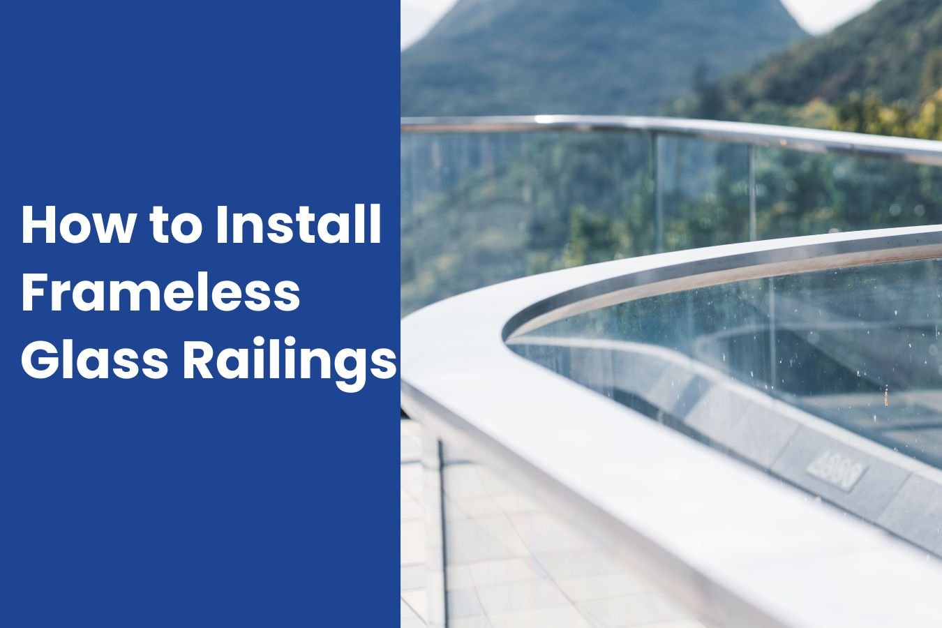How to Install Frameless Glass Railings