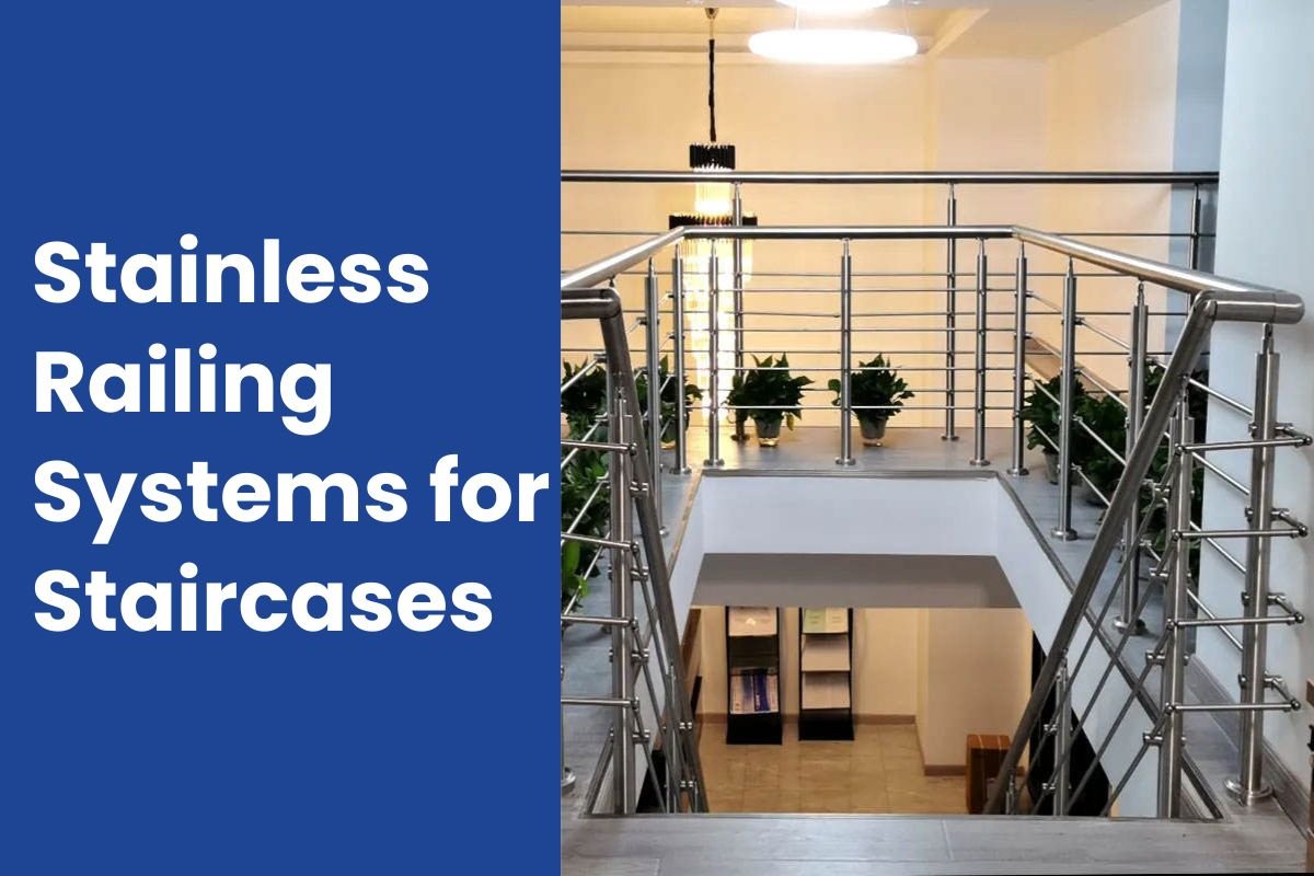 Stainless Railing Systems for Staircases: Safety and Style