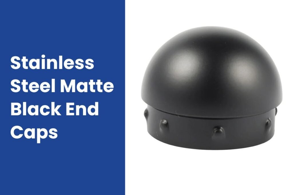 Stainless Steel Matte Black End Caps
