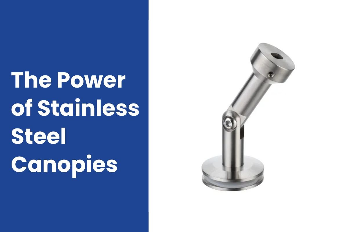 The Power of Stainless Steel Canopies