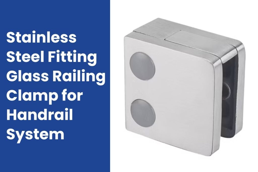 Stainless Steel Fitting Glass Railing Clamp for Handrail System
