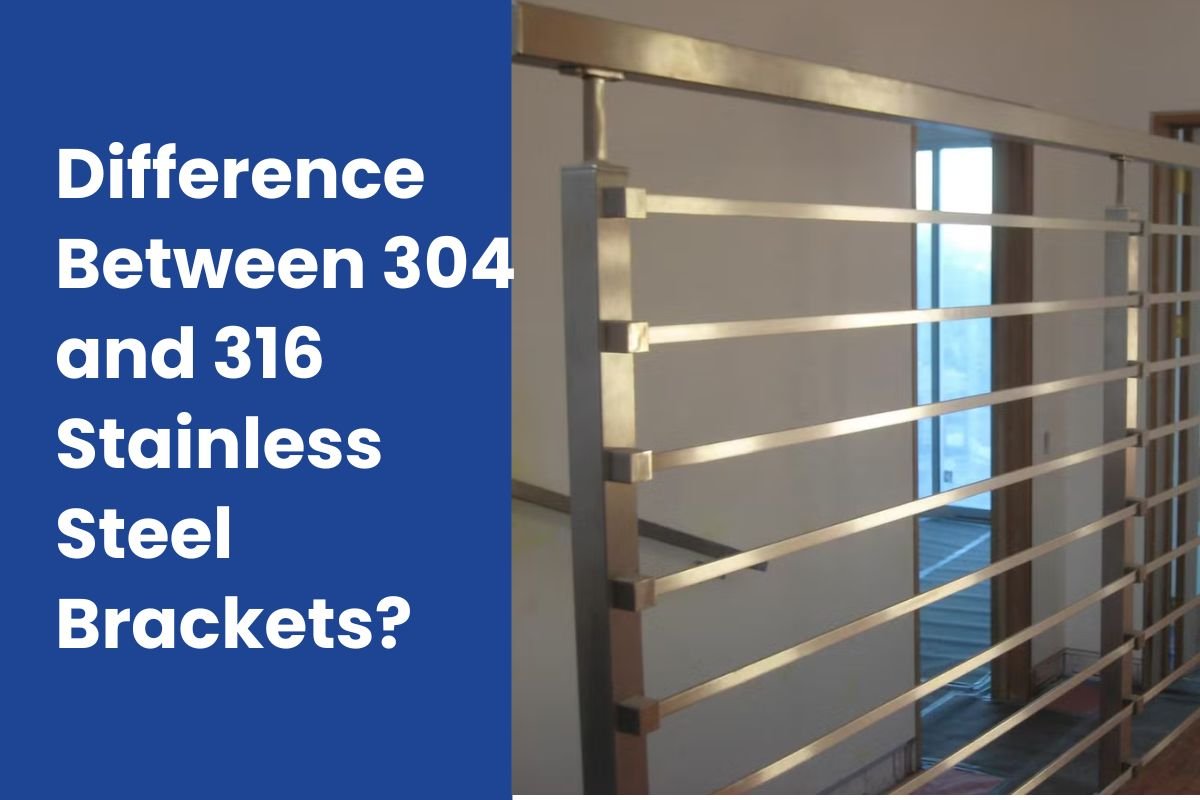 Difference Between 304 and 316 Stainless Steel Brackets?
