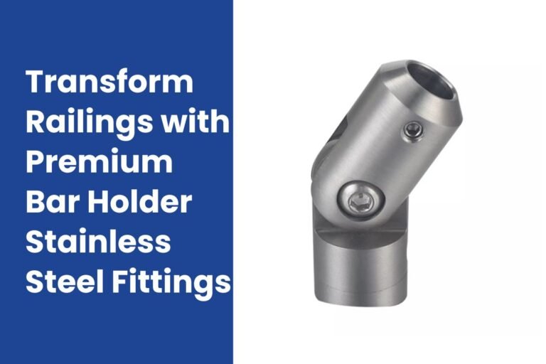Transform Your Railings with Premium Bar Holder Stainless Steel Fittings