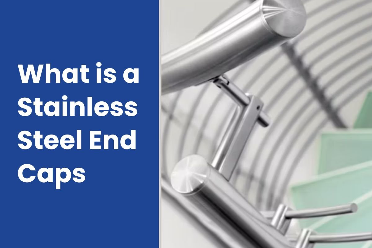 What is a Stainless Steel End Caps