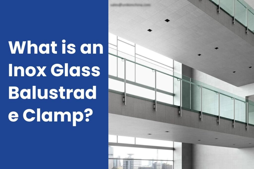 What is an Inox Glass Balustrade Clamp?