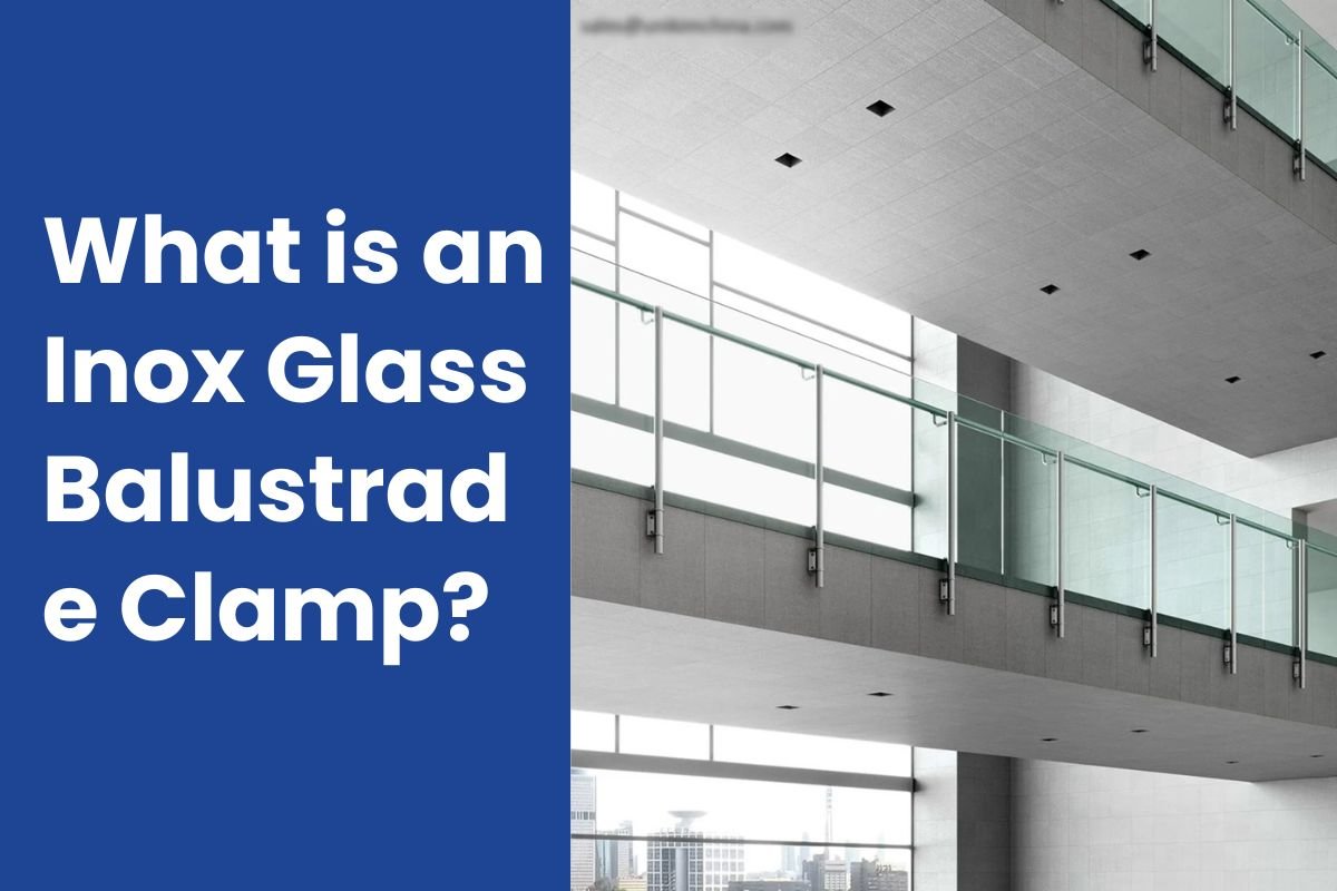 What is an Inox Glass Balustrade Clamp?