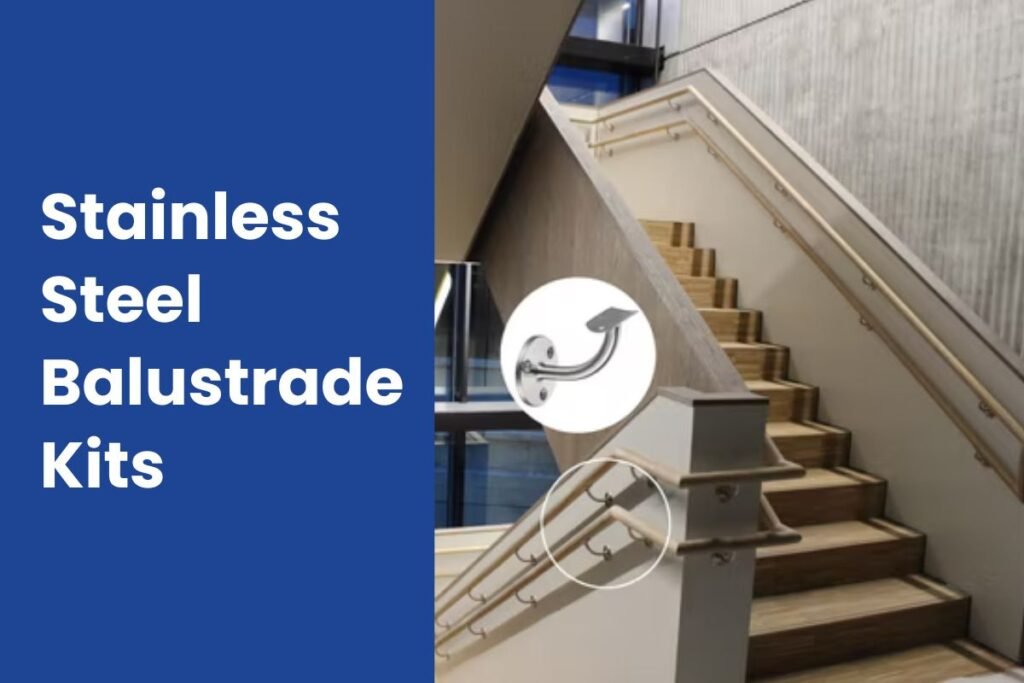 Stainless Steel Balustrade Kits: Durability Meets Aesthetics