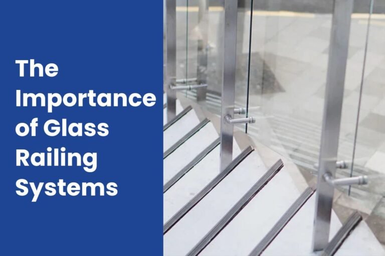 The Importance of Glass Railing Systems