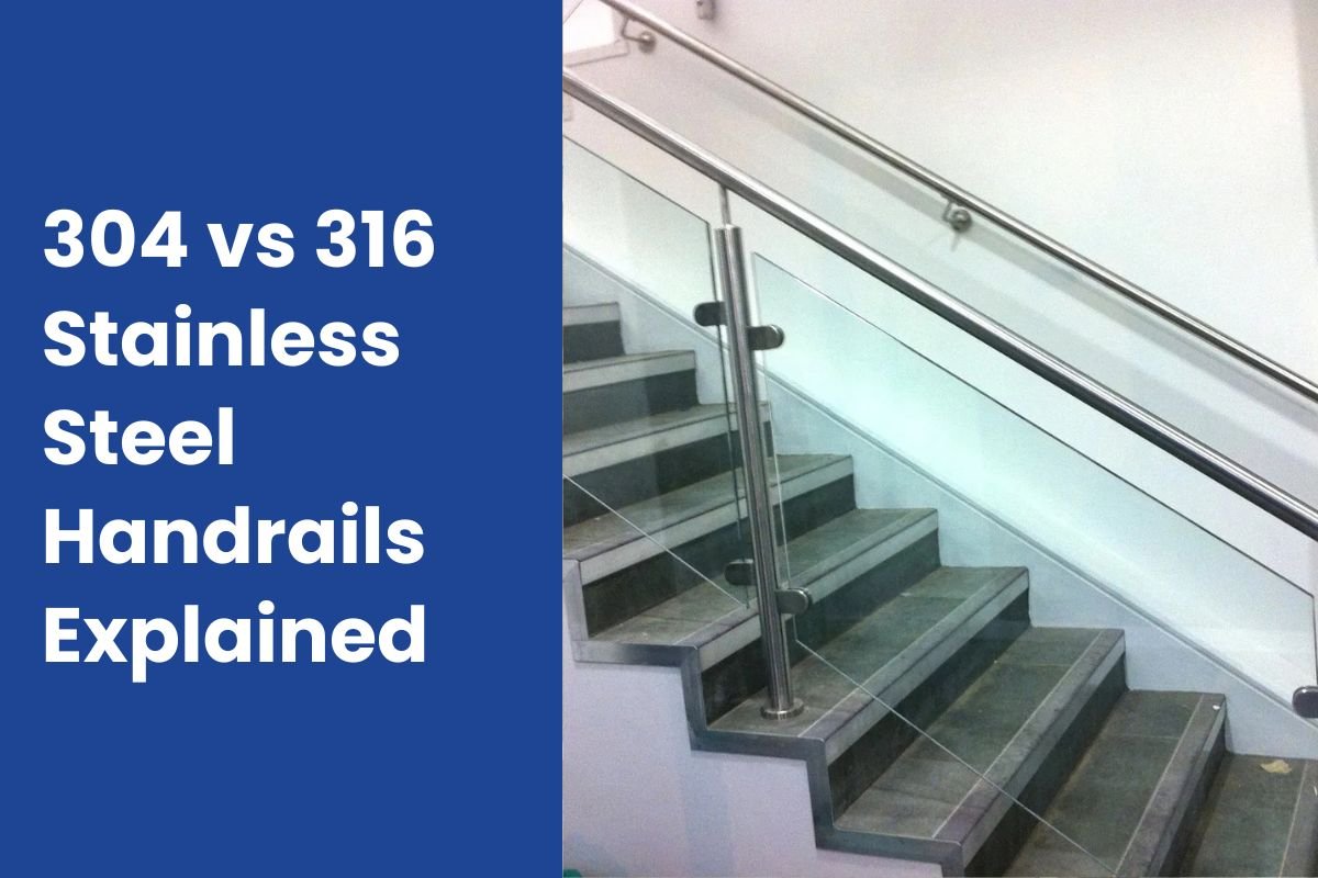 304 vs 316 Stainless Steel Handrails Explained