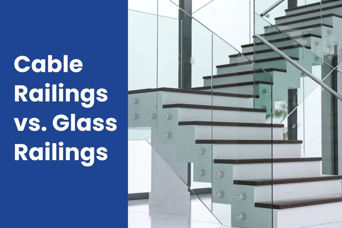 Cable Railings vs. Glass Railings