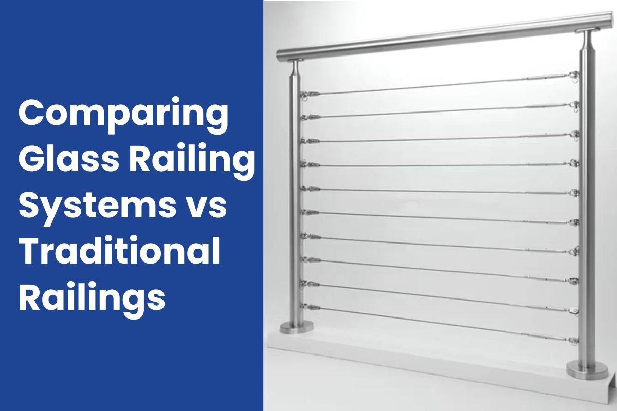 Comparing Glass Railing Systems vs Traditional Railings