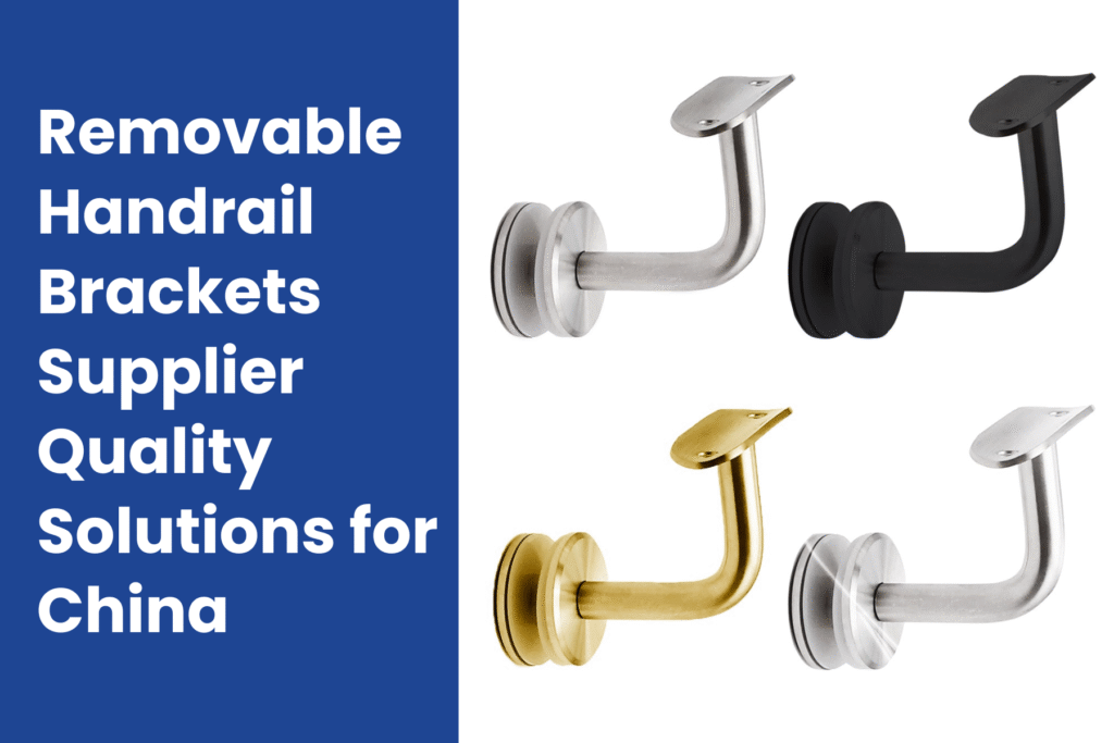 Removable Handrail Brackets Supplier Quality Solutions for China