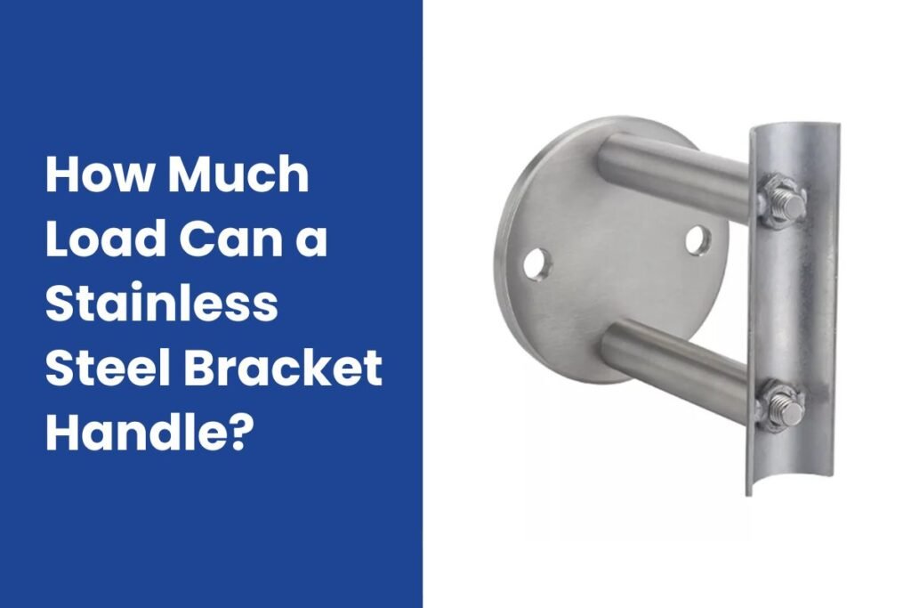 How Much Load Can a Stainless Steel Bracket Handle