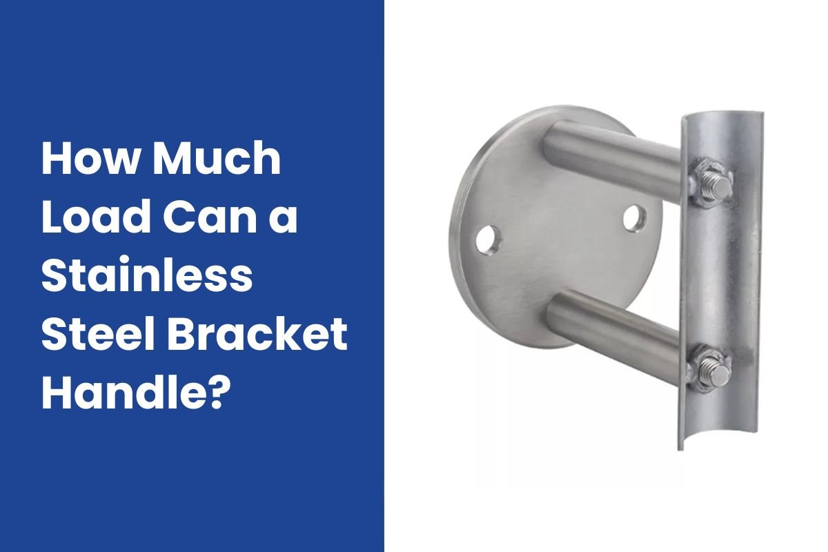 How Much Load Can a Stainless Steel Bracket Handle