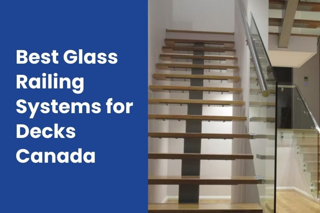 Best Glass Railing Systems for Decks Canada