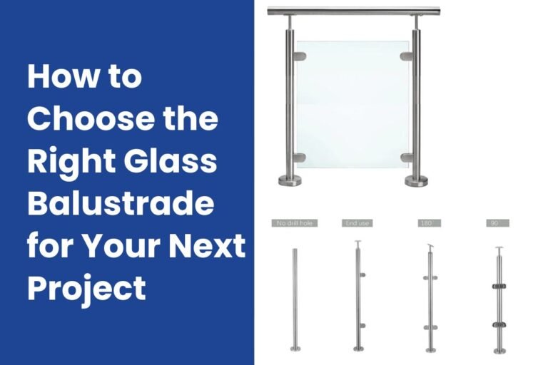 How to Choose the Right Glass Balustrade for Your Next Project