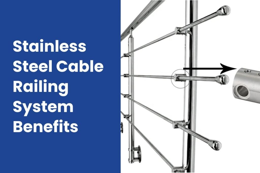 Stainless Steel Cable Railing System Benefits