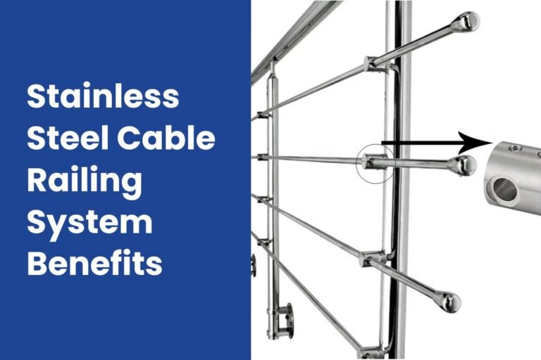 Stainless Steel Cable Railing System Benefits