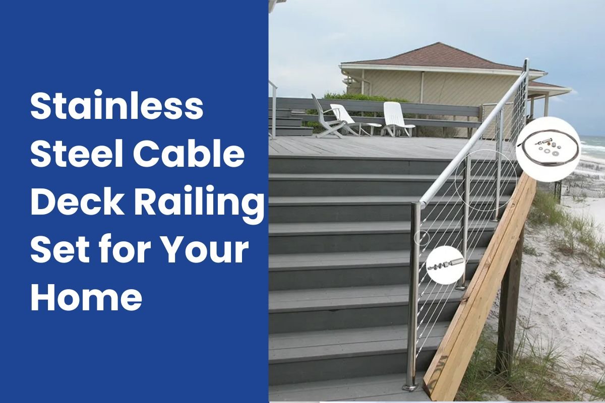 Stainless Steel Cable Deck Railing Set for Your Home